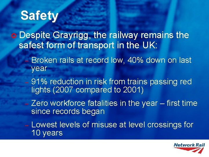 Safety ¢ Despite Grayrigg, the railway remains the safest form of transport in the