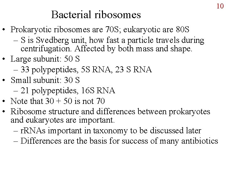 Bacterial ribosomes 10 • Prokaryotic ribosomes are 70 S; eukaryotic are 80 S –