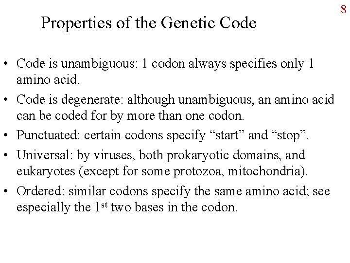 Properties of the Genetic Code • Code is unambiguous: 1 codon always specifies only