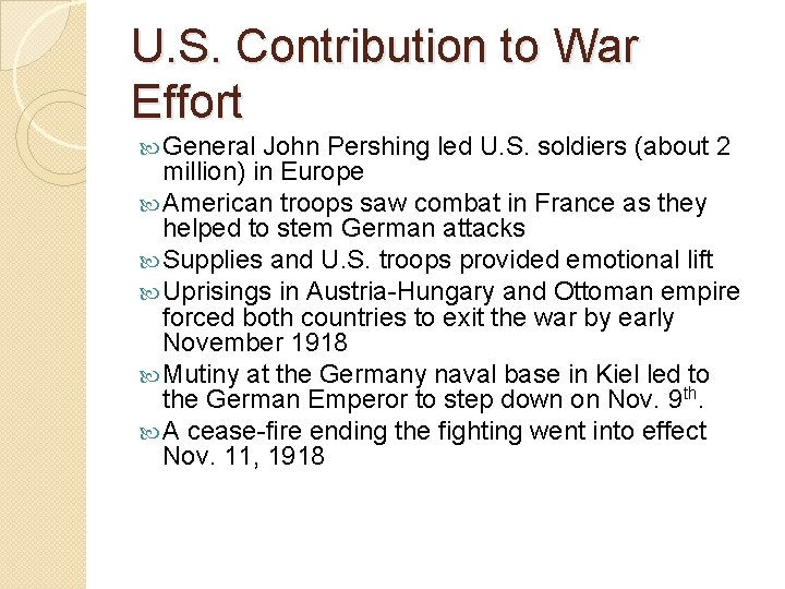 U. S. Contribution to War Effort General John Pershing led U. S. soldiers (about