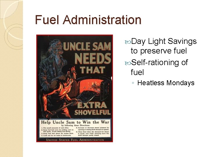 Fuel Administration Day Light Savings to preserve fuel Self-rationing of fuel ◦ Heatless Mondays