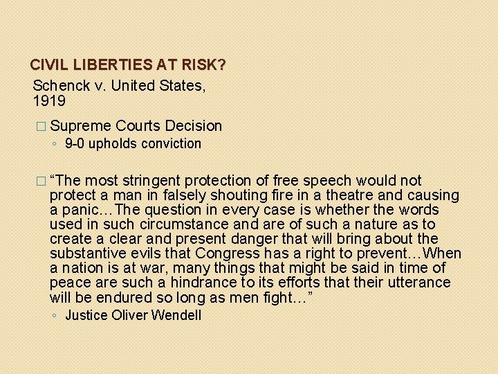 CIVIL LIBERTIES AT RISK? Schenck v. United States, 1919 � Supreme Courts Decision ◦