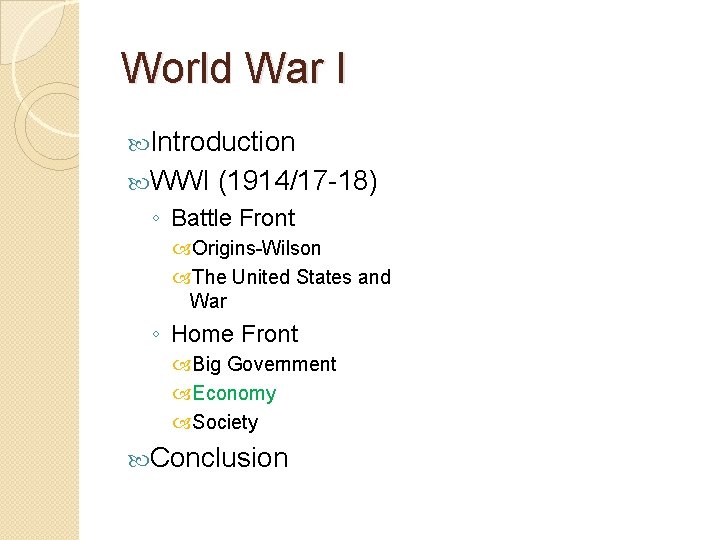 World War I Introduction WWI (1914/17 -18) ◦ Battle Front Origins-Wilson The United States