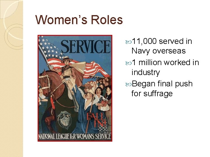 Women’s Roles 11, 000 served in Navy overseas 1 million worked in industry Began