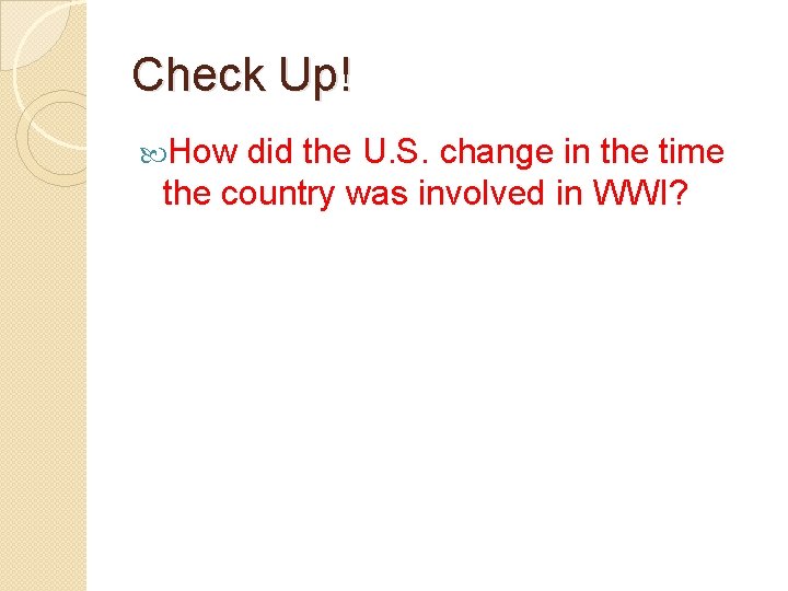 Check Up! How did the U. S. change in the time the country was
