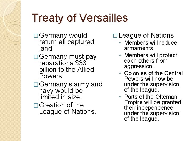 Treaty of Versailles � Germany would return all captured land � Germany must pay