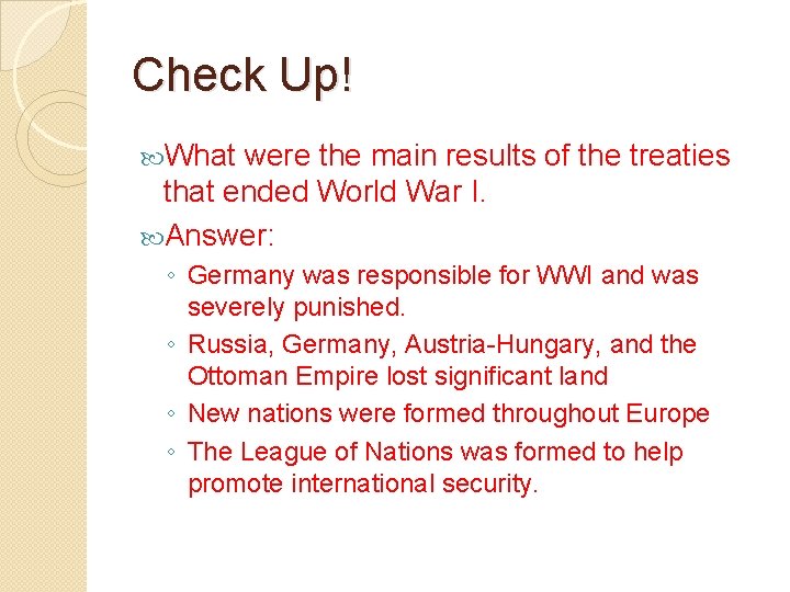 Check Up! What were the main results of the treaties that ended World War
