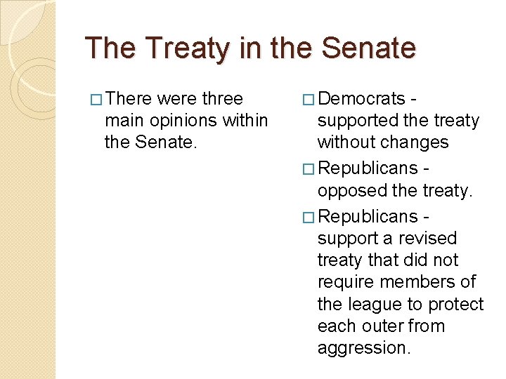 The Treaty in the Senate � There were three main opinions within the Senate.