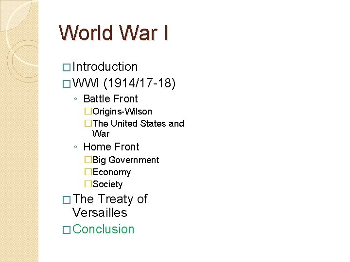 World War I � Introduction � WWI (1914/17 -18) ◦ Battle Front �Origins-Wilson �The