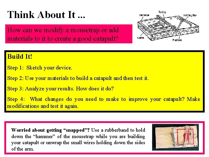 Think About It. . . How can we modify a mousetrap or add materials