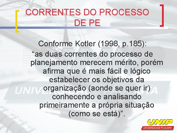 CORRENTES DO PROCESSO DE PE Conforme Kotler (1998, p. 185): “as duas correntes do