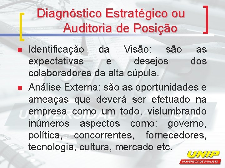 Diagnóstico Estratégico ou Auditoria de Posição n n Identificação da Visão: são as expectativas