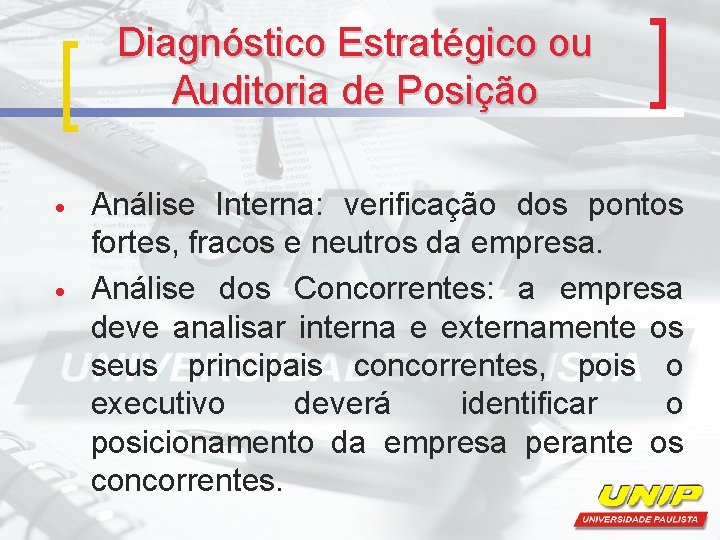 Diagnóstico Estratégico ou Auditoria de Posição Análise Interna: verificação dos pontos fortes, fracos e