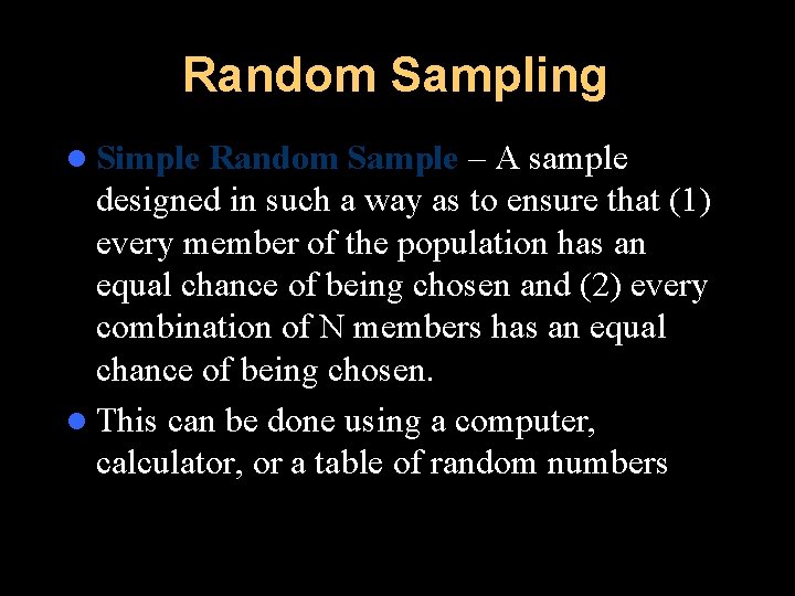 Random Sampling l Simple Random Sample – A sample designed in such a way