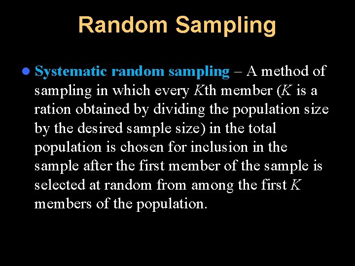Random Sampling l Systematic random sampling – A method of sampling in which every