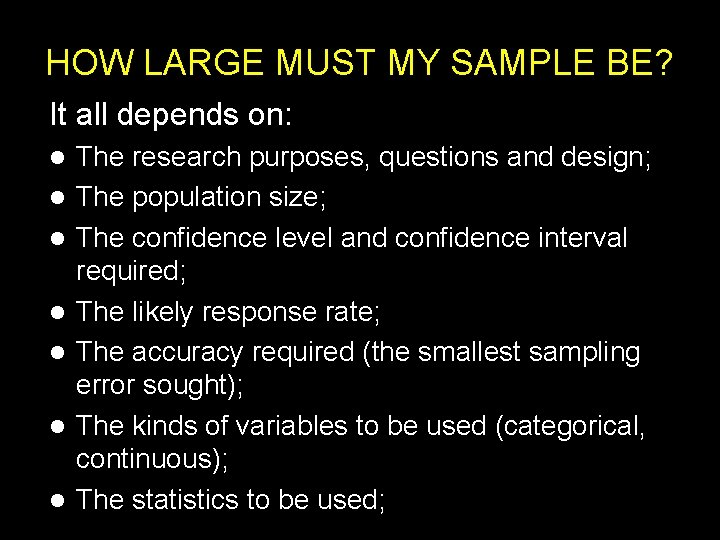 HOW LARGE MUST MY SAMPLE BE? It all depends on: l l l l