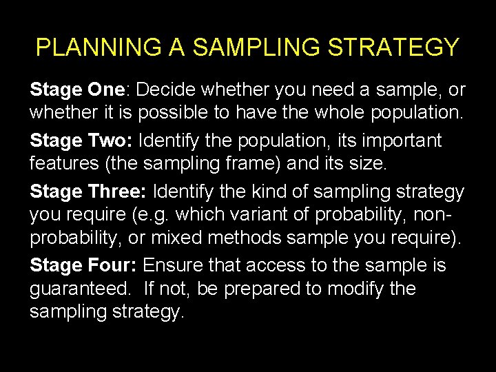 PLANNING A SAMPLING STRATEGY Stage One: Decide whether you need a sample, or whether