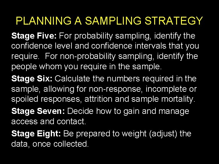 PLANNING A SAMPLING STRATEGY Stage Five: For probability sampling, identify the confidence level and