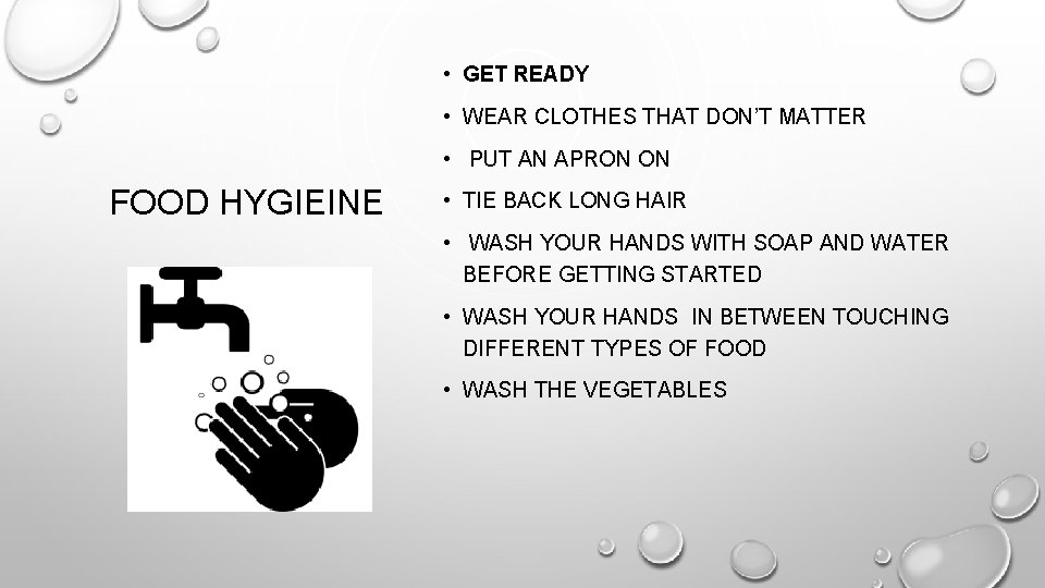 • GET READY • WEAR CLOTHES THAT DON’T MATTER • PUT AN APRON