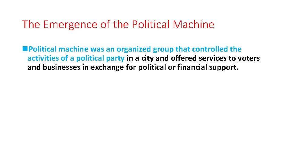 The Emergence of the Political Machine n. Political machine was an organized group that