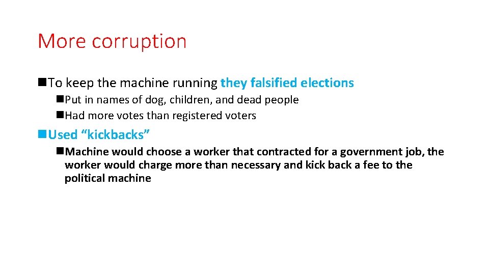 More corruption n. To keep the machine running they falsified elections n. Put in