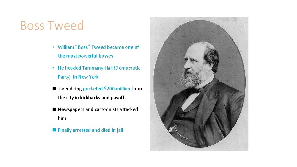 Boss Tweed • William “Boss” Tweed became one of the most powerful bosses •