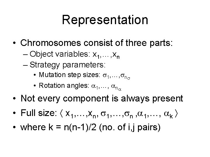 Representation • Chromosomes consist of three parts: – Object variables: x 1, …, xn Representation • Chromosomes consist of three parts: – Object variables: x 1, …, xn
