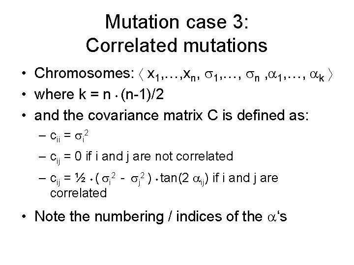 Mutation case 3: Correlated mutations • Chromosomes: x 1, …, xn, 1, …, n Mutation case 3: Correlated mutations • Chromosomes: x 1, …, xn, 1, …, n