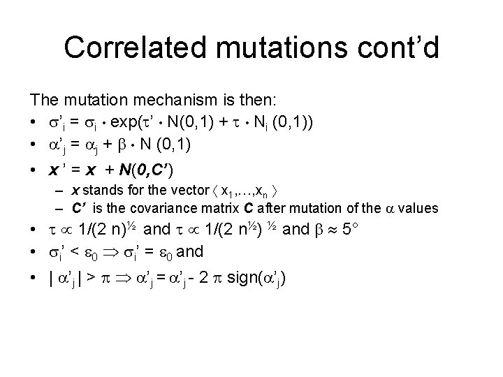 Correlated mutations cont’d The mutation mechanism is then: • ’i = i • exp( Correlated mutations cont’d The mutation mechanism is then: • ’i = i • exp(