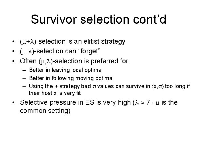 Survivor selection cont’d • ( + )-selection is an elitist strategy • ( , Survivor selection cont’d • ( + )-selection is an elitist strategy • ( ,