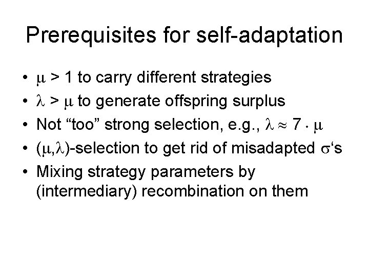 Prerequisites for self-adaptation • • • > 1 to carry different strategies > to Prerequisites for self-adaptation • • • > 1 to carry different strategies > to