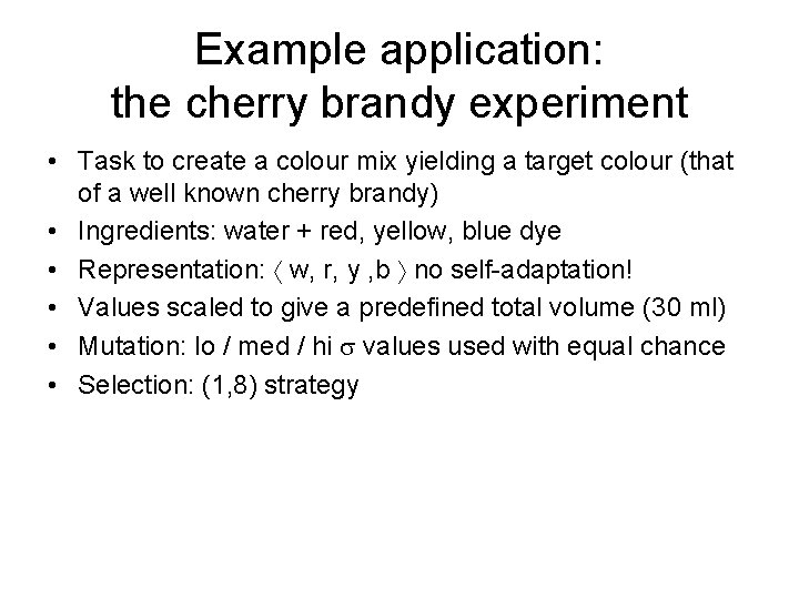 Example application: the cherry brandy experiment • Task to create a colour mix yielding Example application: the cherry brandy experiment • Task to create a colour mix yielding