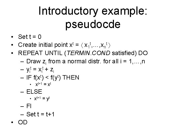 Introductory example: pseudocde • Set t = 0 • Create initial point xt = Introductory example: pseudocde • Set t = 0 • Create initial point xt =