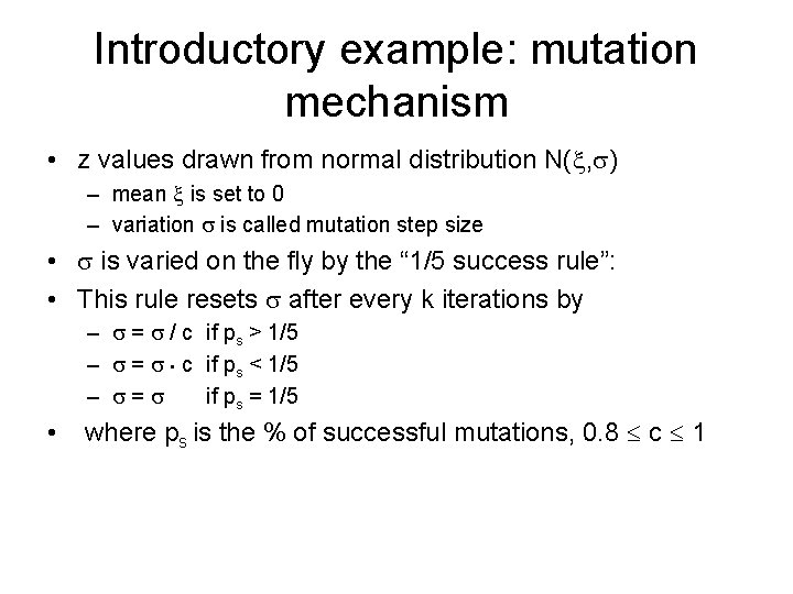 Introductory example: mutation mechanism • z values drawn from normal distribution N( , ) Introductory example: mutation mechanism • z values drawn from normal distribution N( , )