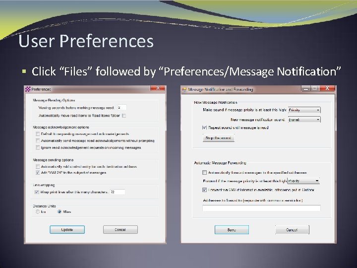 User Preferences § Click “Files” followed by “Preferences/Message Notification” 