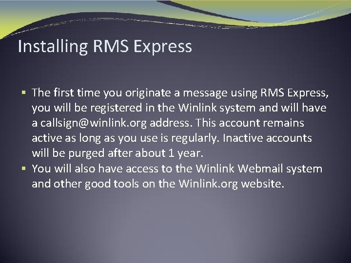 Installing RMS Express § The first time you originate a message using RMS Express,
