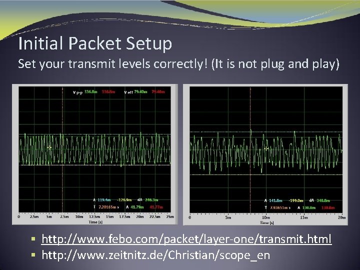Initial Packet Setup Set your transmit levels correctly! (It is not plug and play)