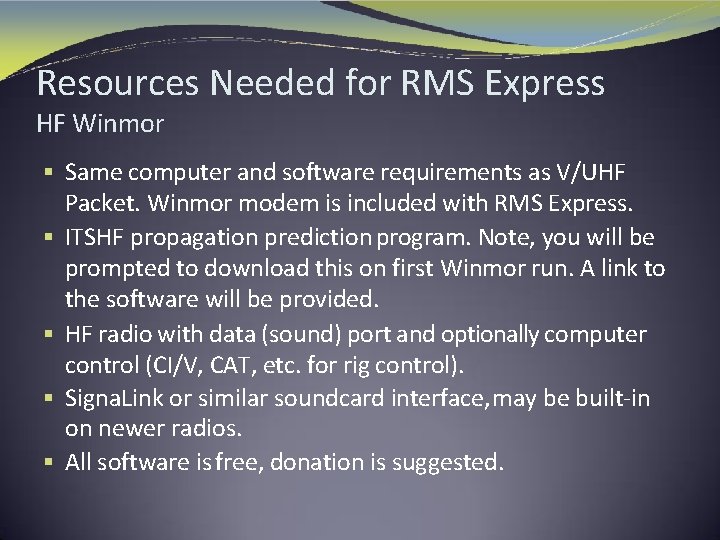 Resources Needed for RMS Express HF Winmor § Same computer and software requirements as