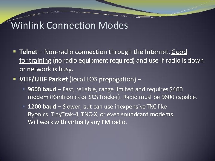 Winlink Connection Modes § Telnet – Non-radio connection through the Internet. Good for training