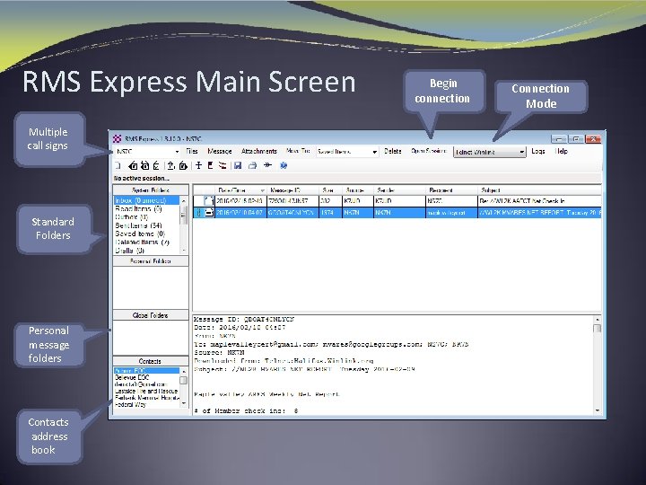 RMS Express Main Screen. Multiple call signs Standard Folders Personal message folders Contacts address