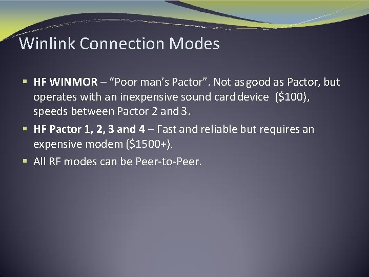 Winlink Connection Modes § HF WINMOR – “Poor man’s Pactor”. Not as good as
