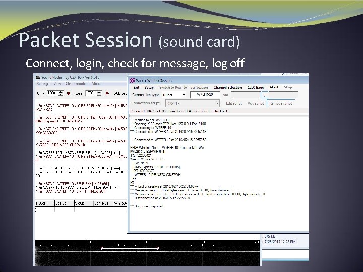 Packet Session (sound card) Connect, login, check for message, log off 