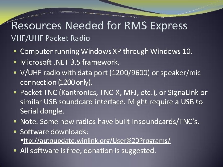 Resources Needed for RMS Express VHF/UHF Packet Radio § Computer running Windows XP through