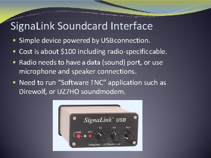 Signa. Link Soundcard Interface § Simple device powered by USB connection. § Cost is