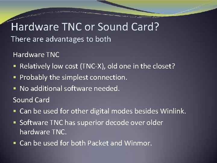Hardware TNC or Sound Card? There advantages to both Hardware TNC § Relatively low