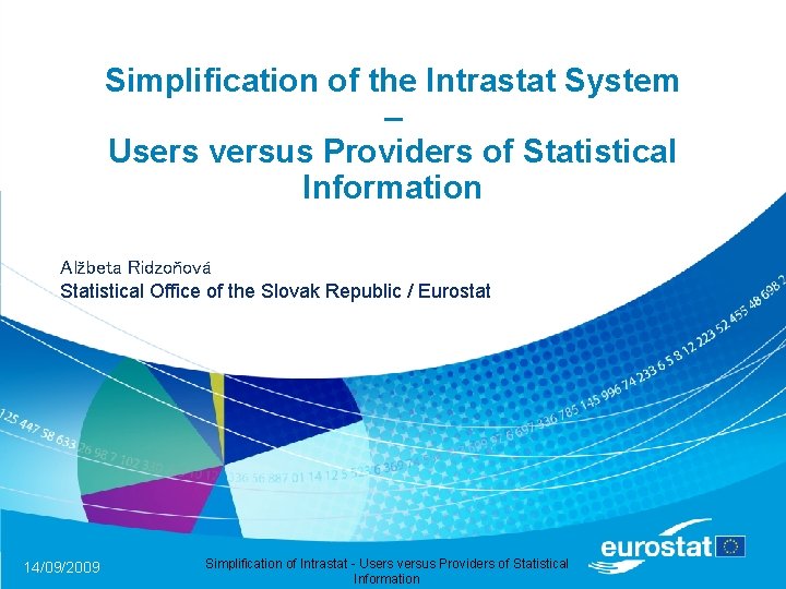 Simplification of the Intrastat System – Users versus Providers of Statistical Information Alžbeta Ridzoňová