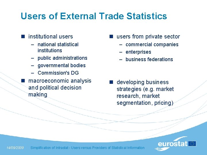 Users of External Trade Statistics n institutional users – national statistical institutions – public