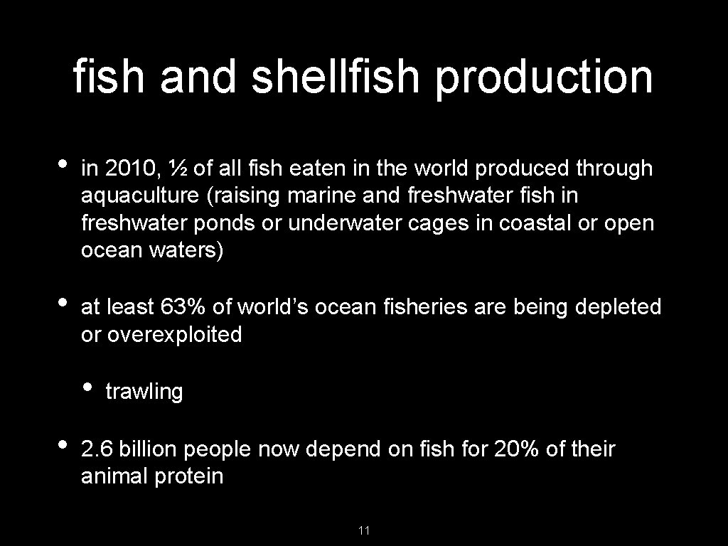 fish and shellfish production • in 2010, ½ of all fish eaten in the