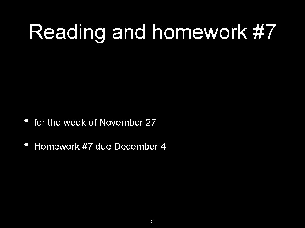 Reading and homework #7 • for the week of November 27 • Homework #7