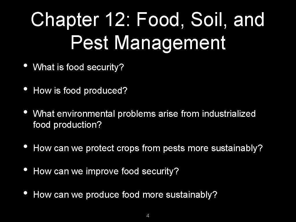 Chapter 12: Food, Soil, and Pest Management • What is food security? • How